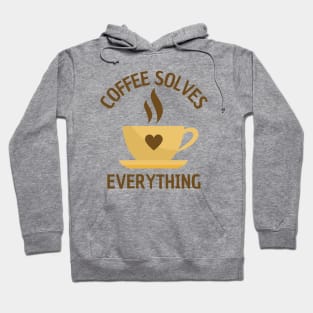 A Cup Of Coffee Solves Everything Hoodie